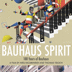 Picture of Bauhaus Spirit - 100 Years of Bauhaus