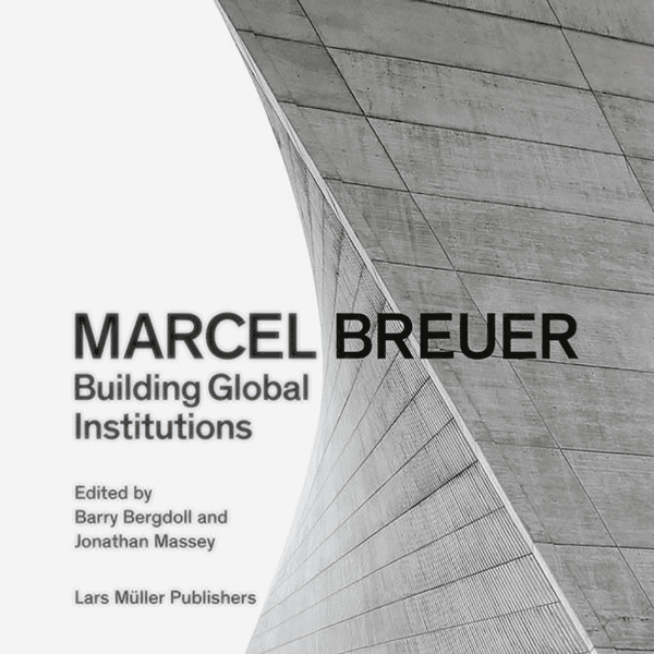 Picture of Marcel Breuer - Building Global Institutions